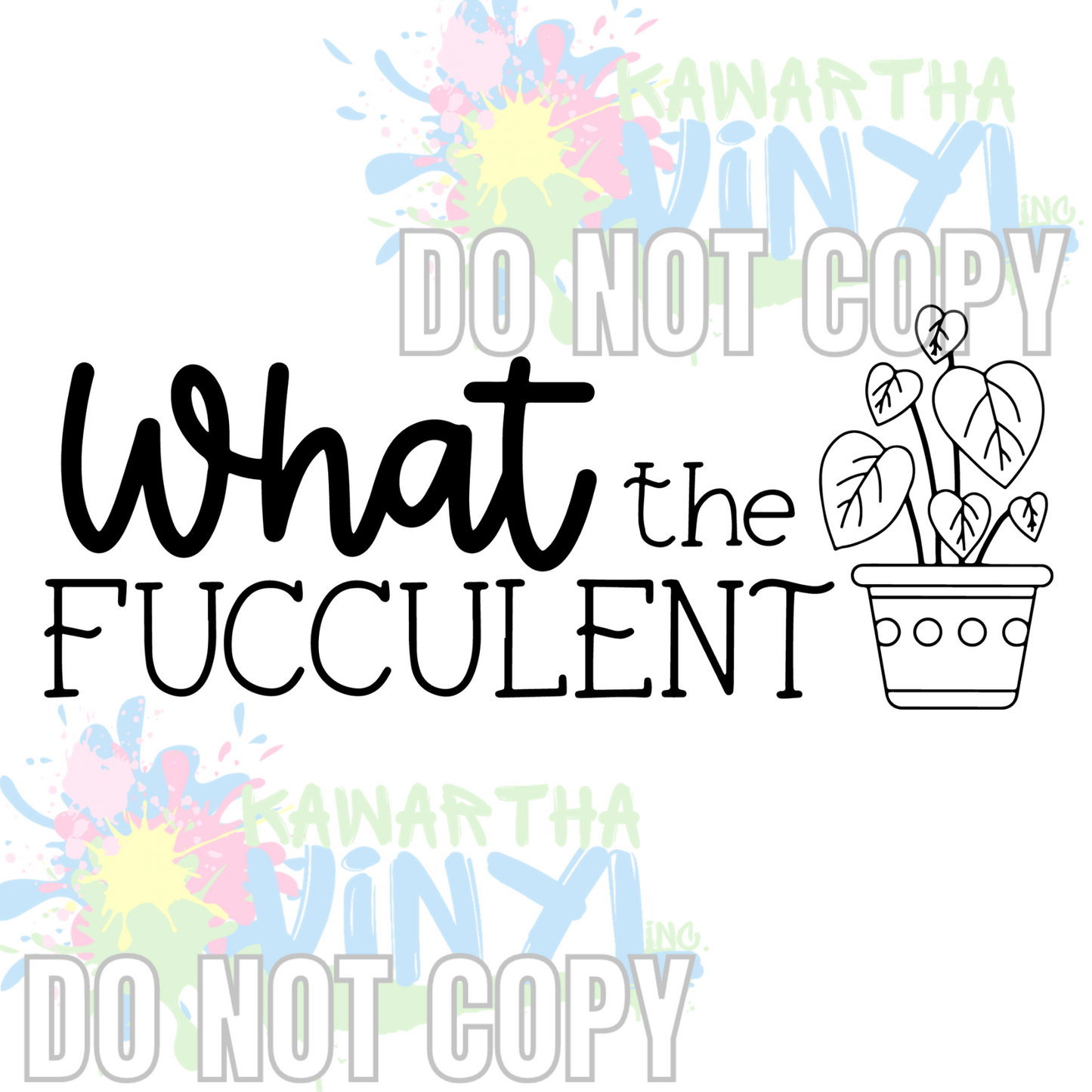 What the Fucculent 2 Sublimation Print