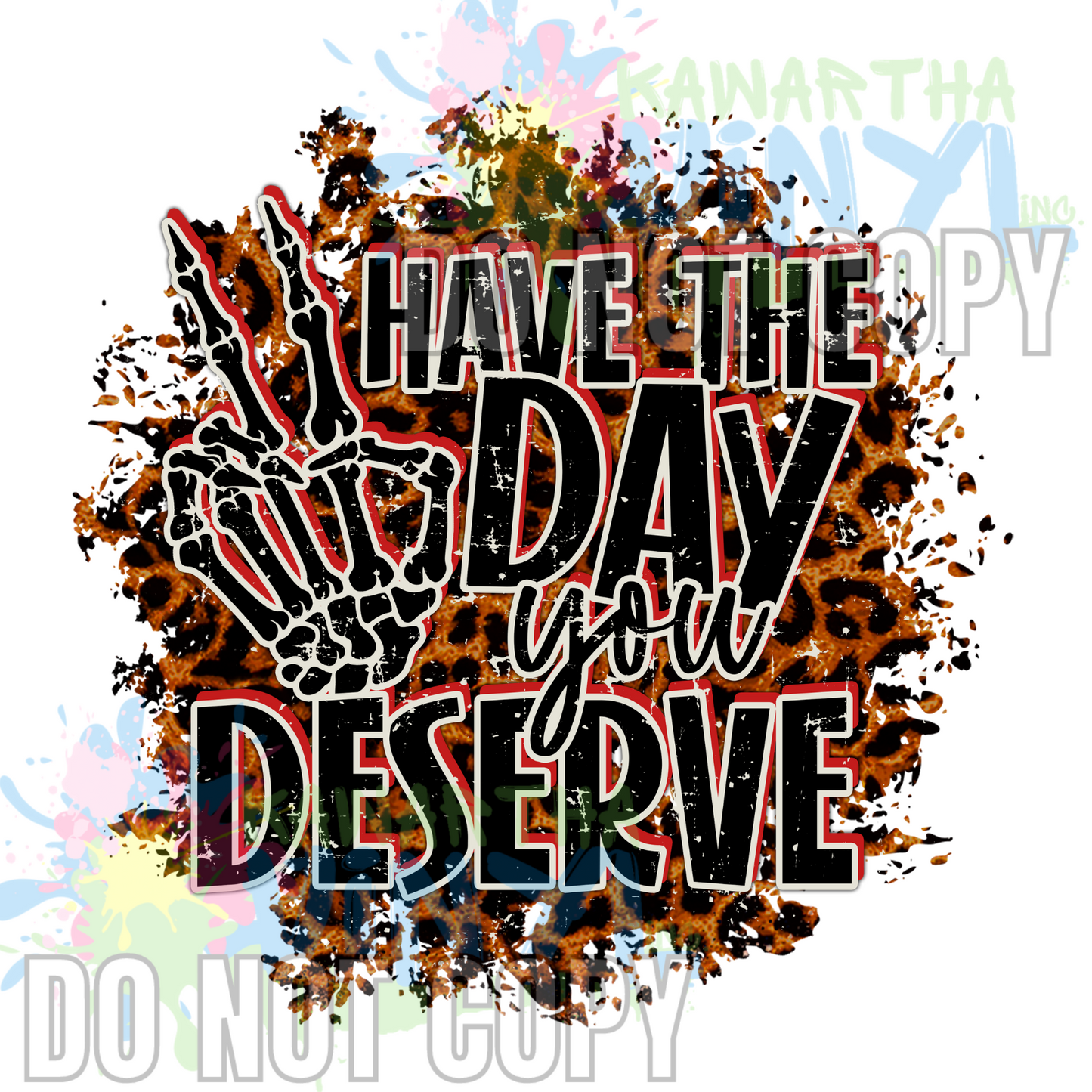 Day you deserve Sublimation Print