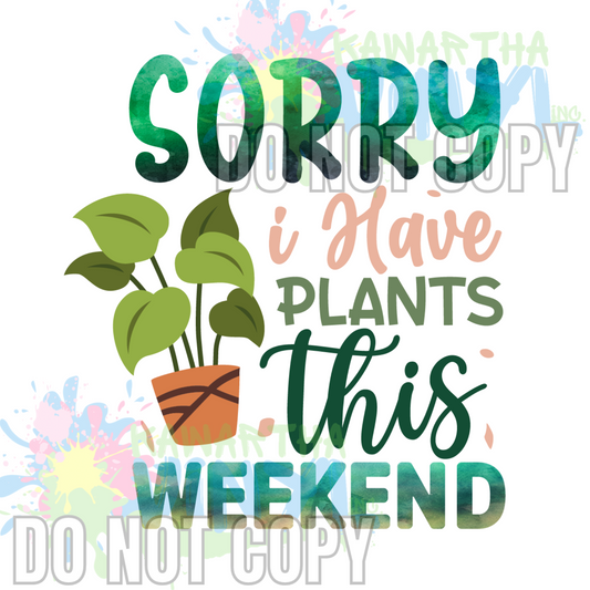 Sorry I have Plants 3 Sublimation Print