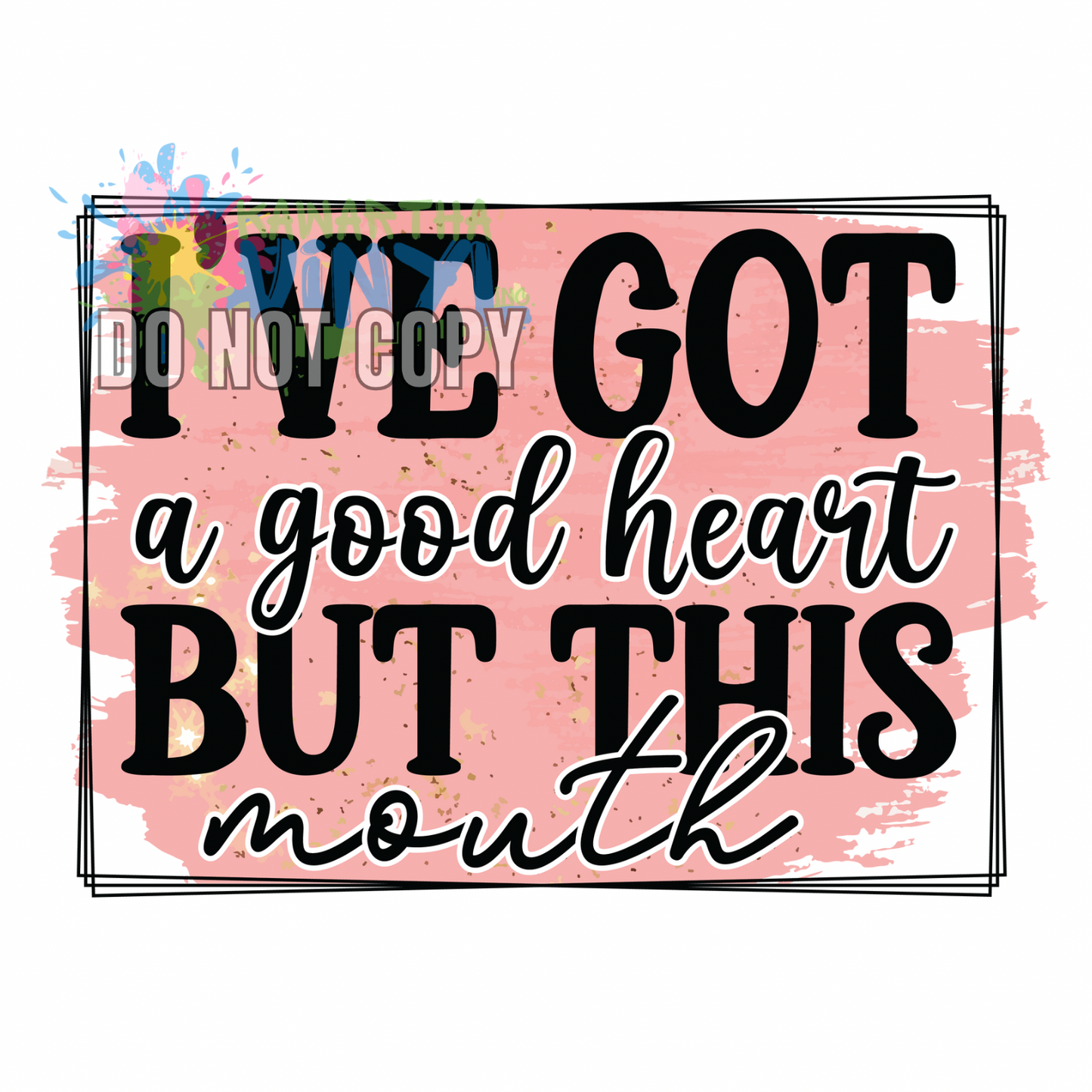 Ive Got a Good Heart Pink Sublimation Print