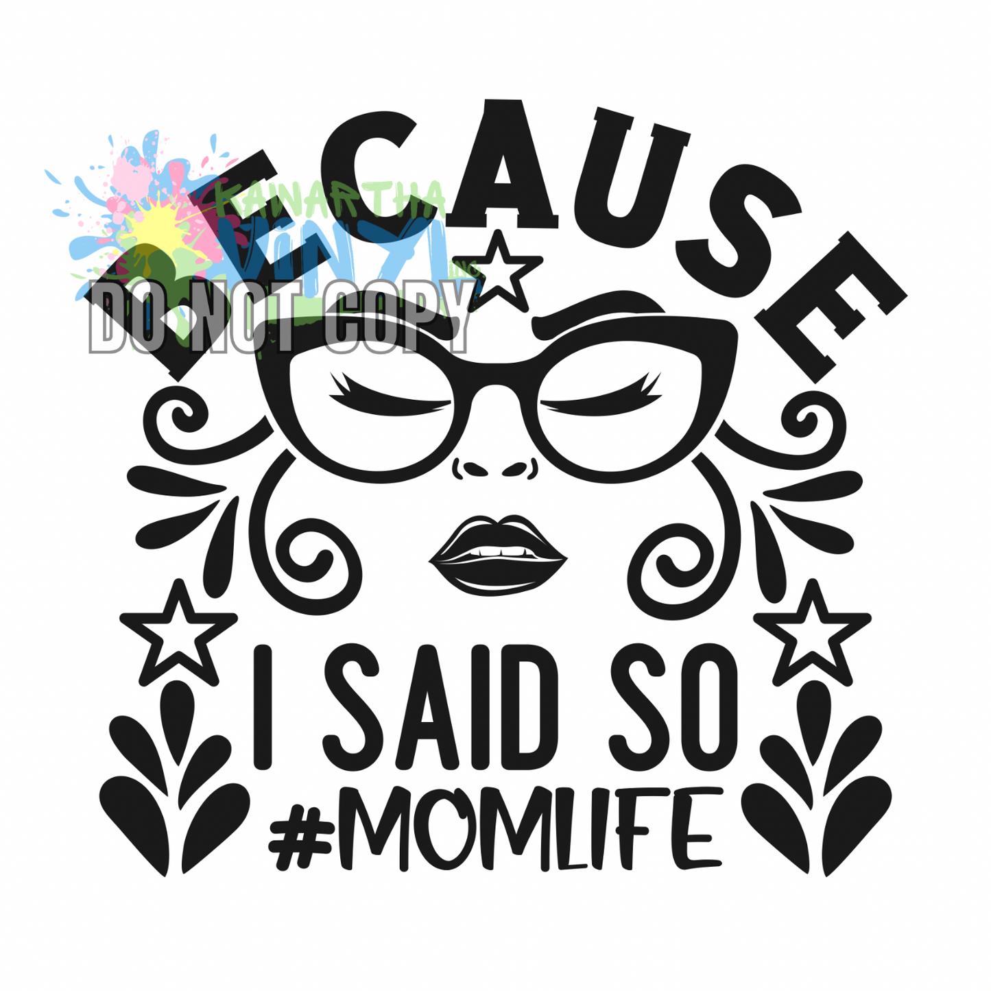 Because I Said So Sublimation Print