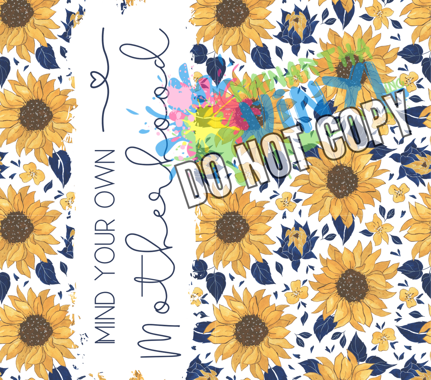 Sunflower Mind Your Own Motherhood Sublimation Tumbler Print