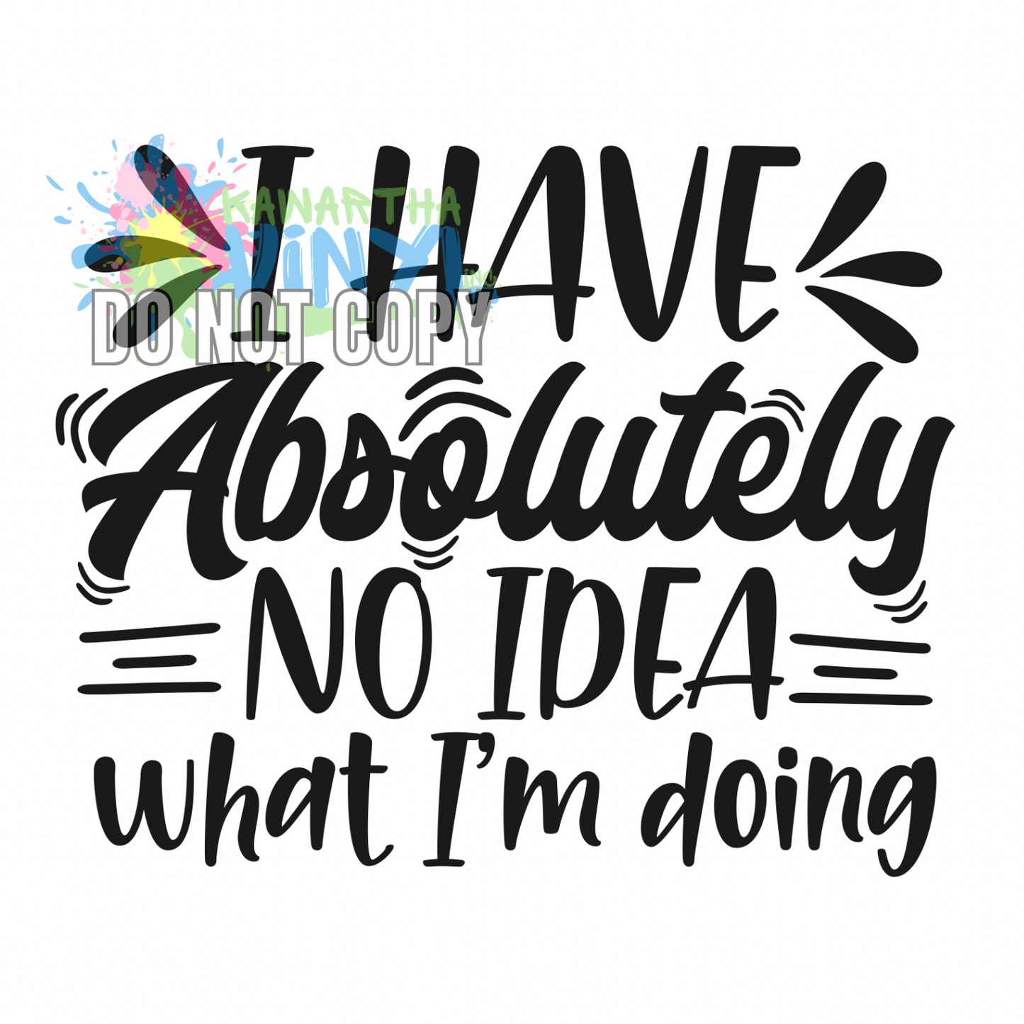 No Idea What Im Doing Sublimation Print