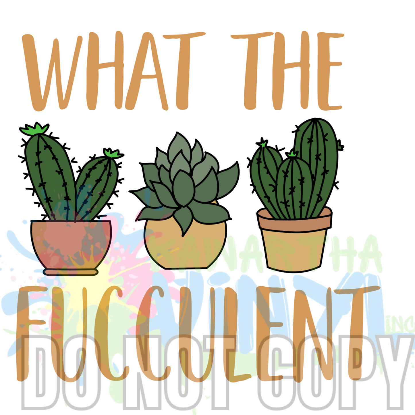What the Fucculent Large font Sublimation Print