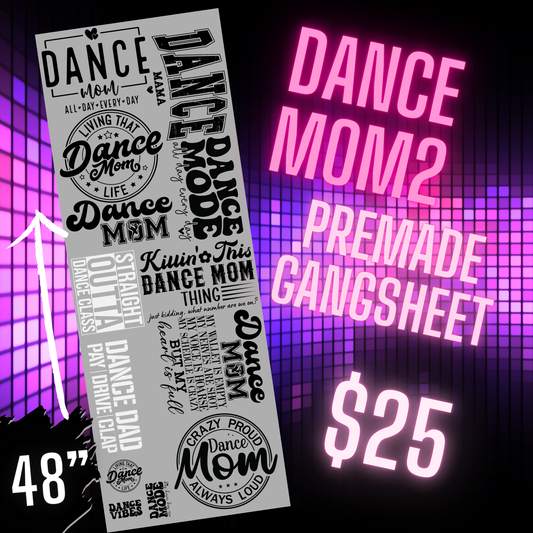 Dance Mom2 Pre Made DTF Gang Sheet