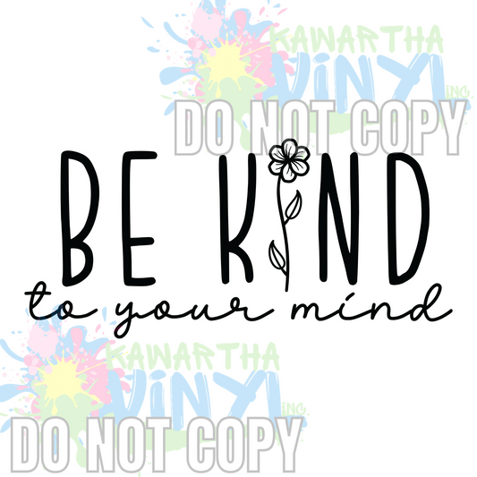 Be Kind to Your Mind Flower BW Sublimation Print