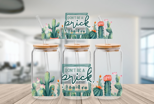 16oz Beer Can Glass Dont be a Prick Sublimation Print