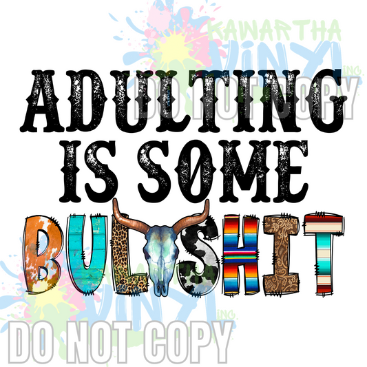 Adulting is some BS Sublimation Print