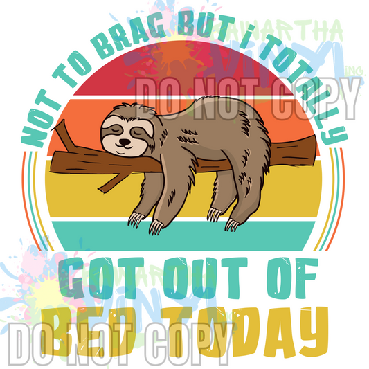 Out of Bed Today Sloth Sublimation Print