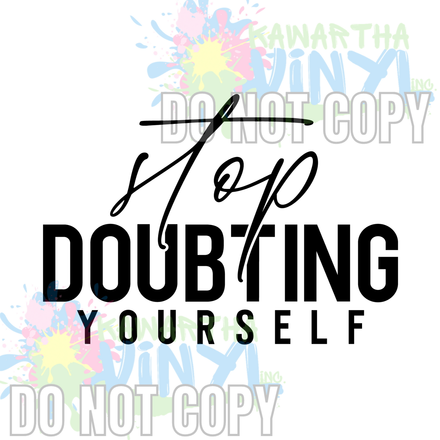 Stop Doubting Yourself Sublimation Print