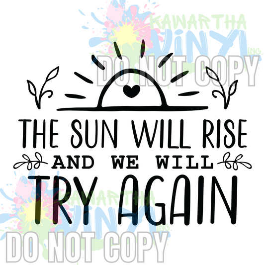Sun Will Rise BW Sublimation Print