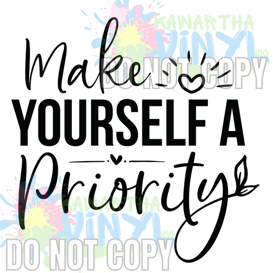 Copy of Make Yourself a Priority 2 BW Sublimation Print