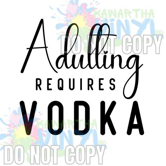 Adulting Requires Vodka Sublimation Print