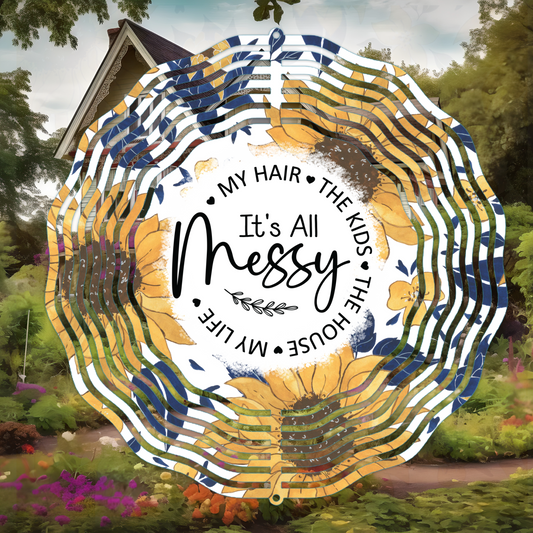 It’s All Messy Wind Spinner Sublimation Print