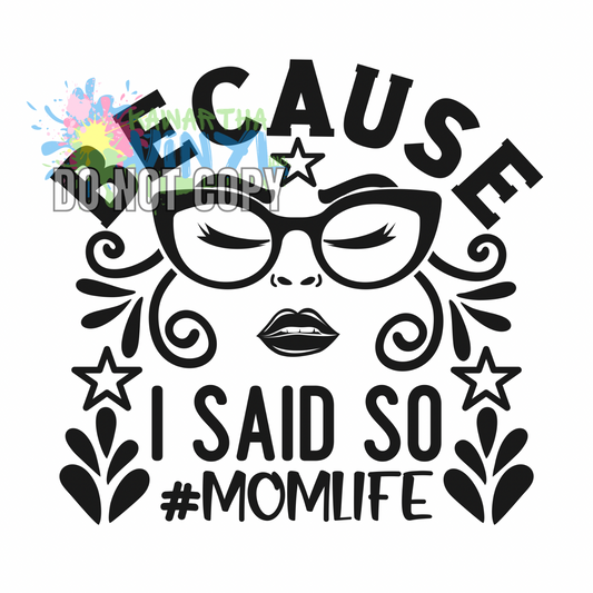 Because I Said So Sublimation Print
