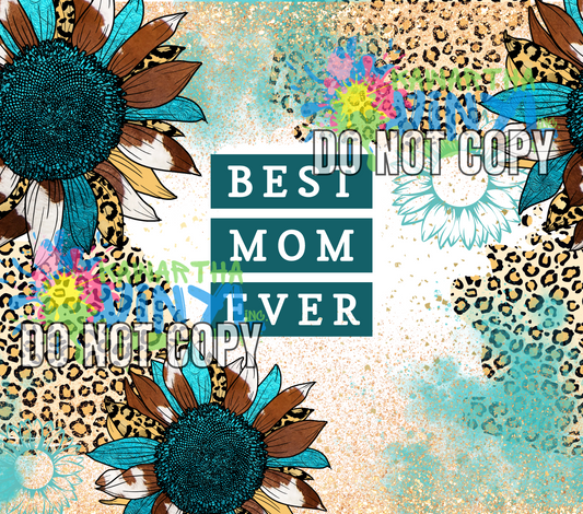 Best Mom Ever Teal Sunflower Sublimation Tumbler Print
