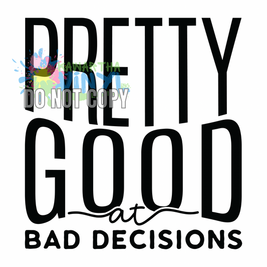 Pretty Good at Bad Decisions 2 Sublimation Print