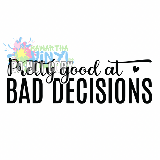 Pretty Good at Bad Decisions 1 Sublimation Print
