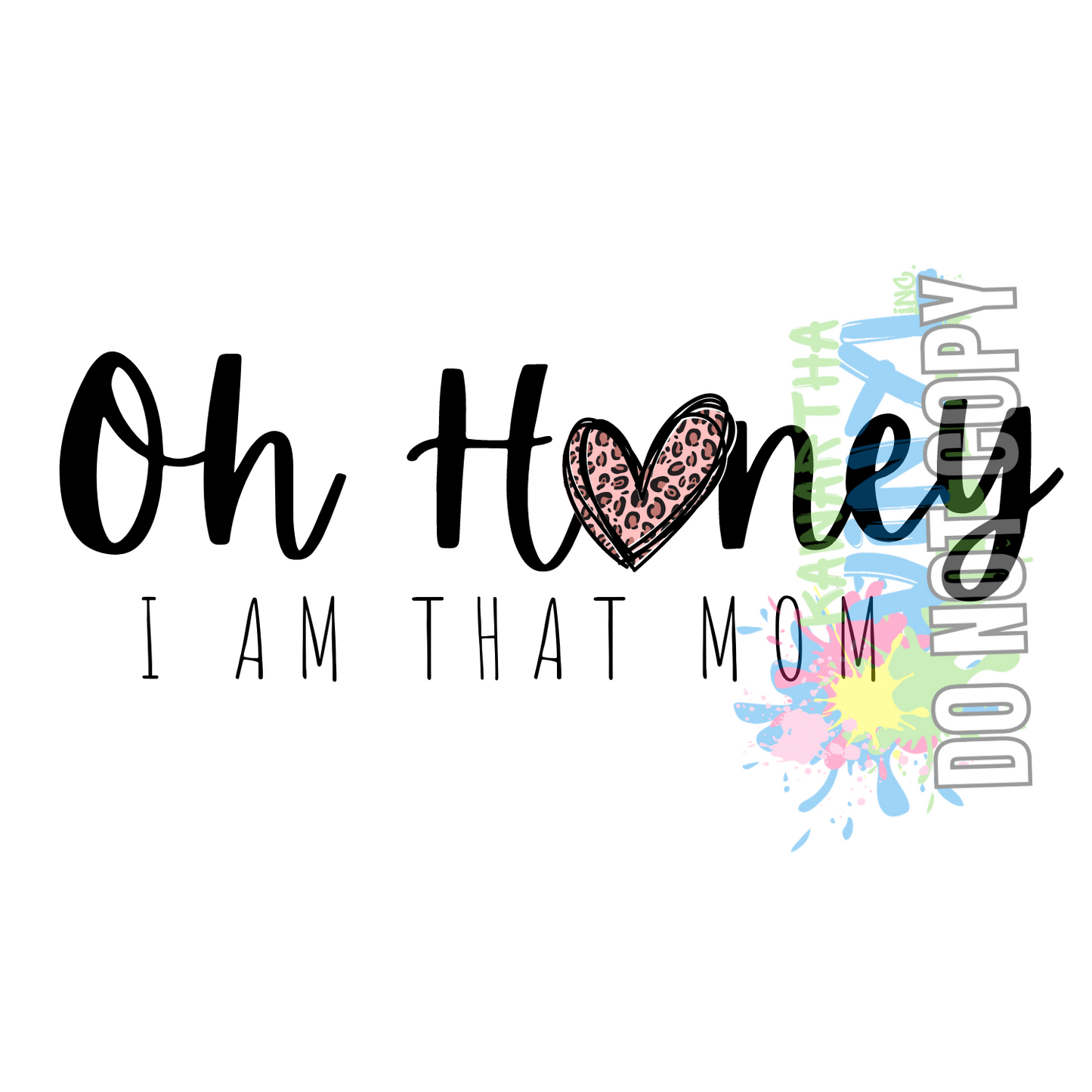 Oh Honey I Am That Mom Sublimation Print