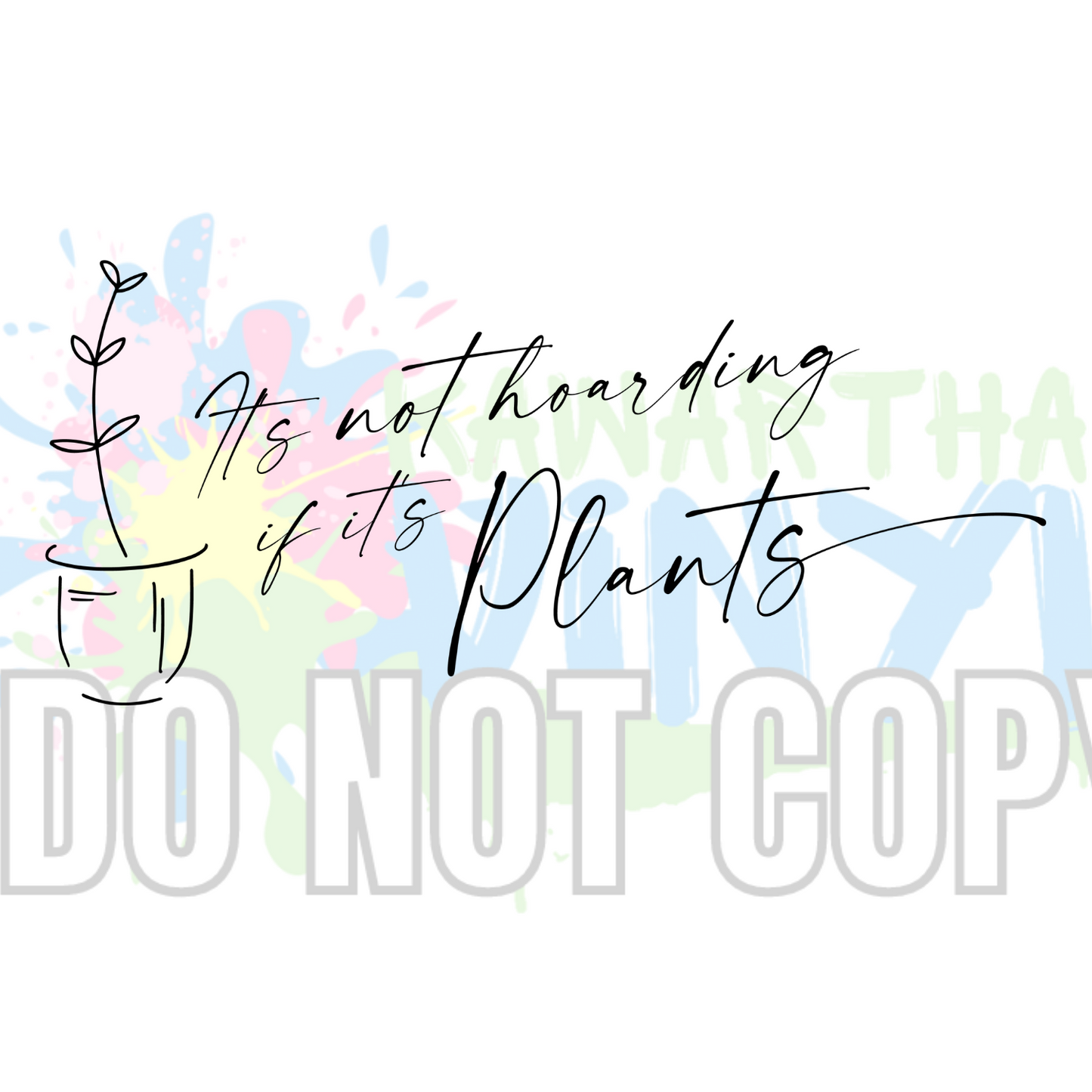 Not hoarding if its plants (bw) Sublimation Print