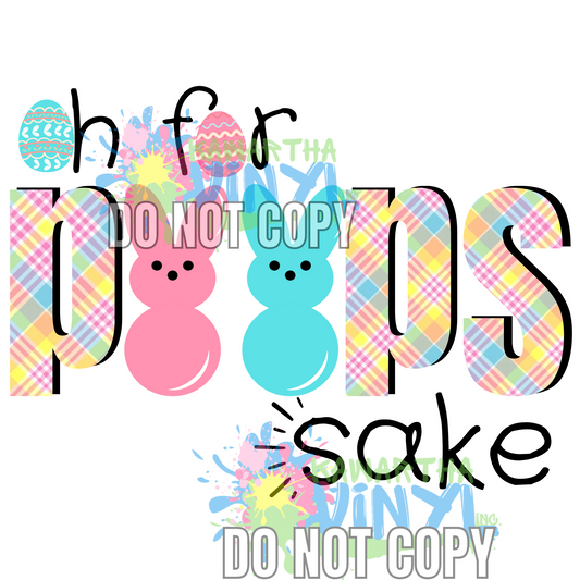 Oh For PEEPS Sake Sublimation Print