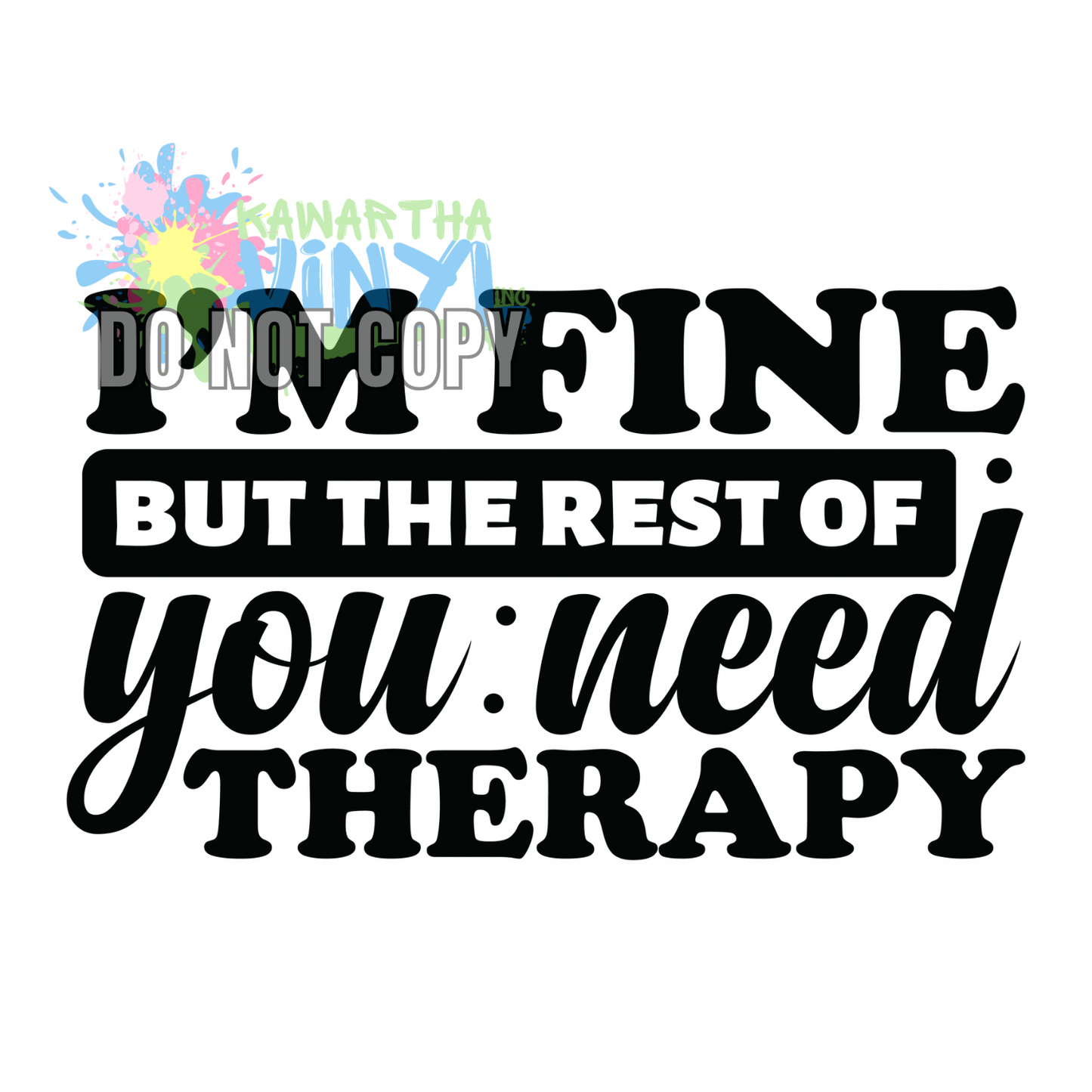 Im Fine Therapy  Sublimation Print
