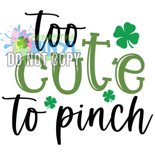 Too Cute To Pinch Sublimation Print