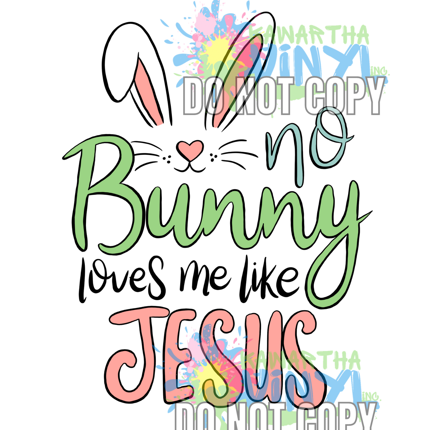 No Bunny Loves Me Like Jesus Sublimation Print