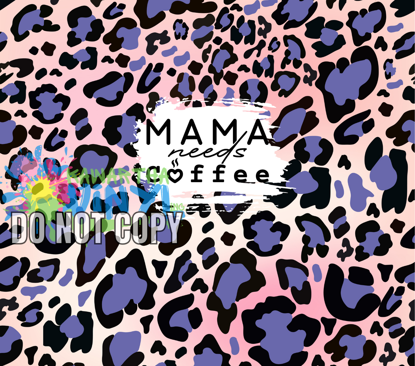Mama Needs Coffee Purple Pink Leopard Sublimation Tumbler Print