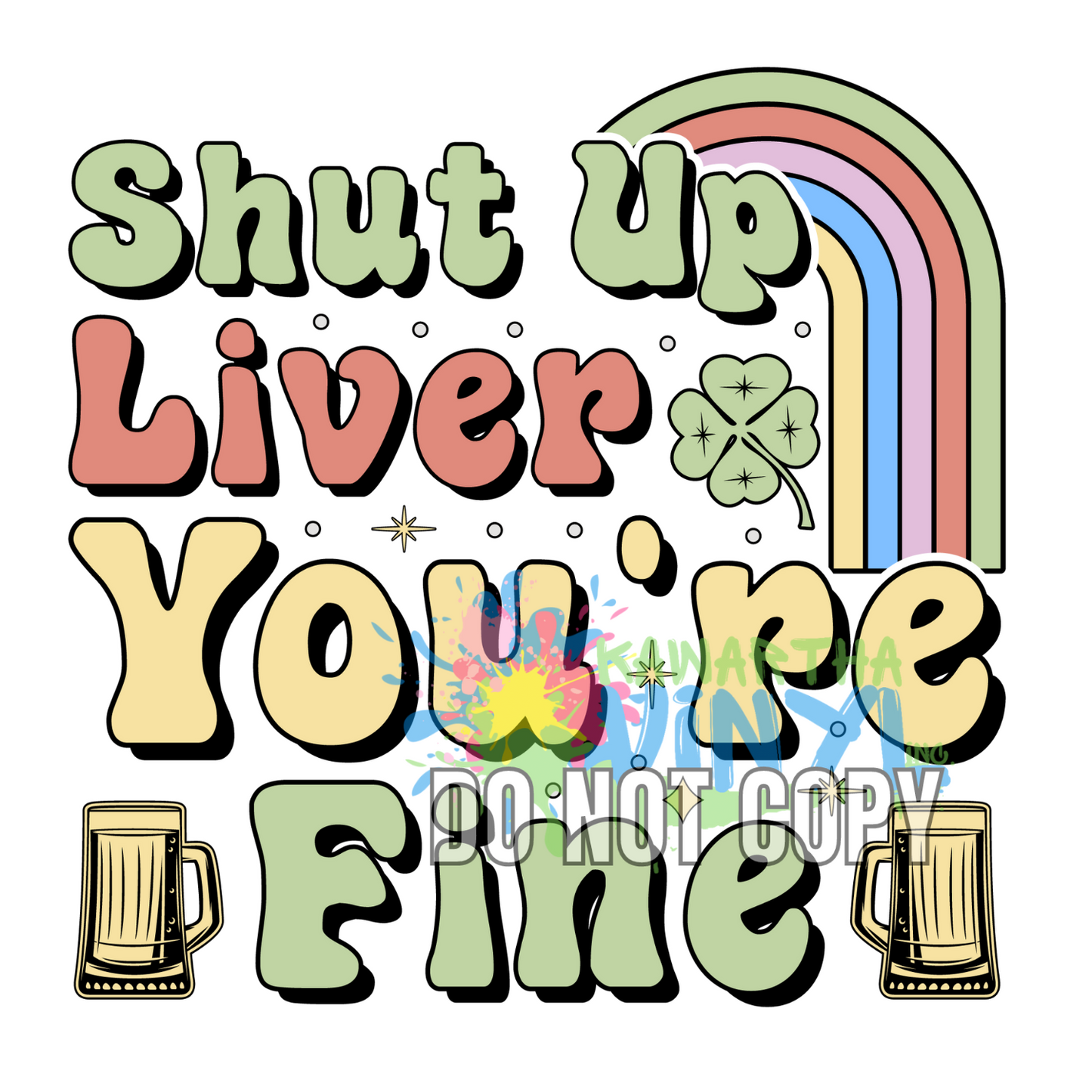 Shut Up Liver St. Pats Sublimation Print