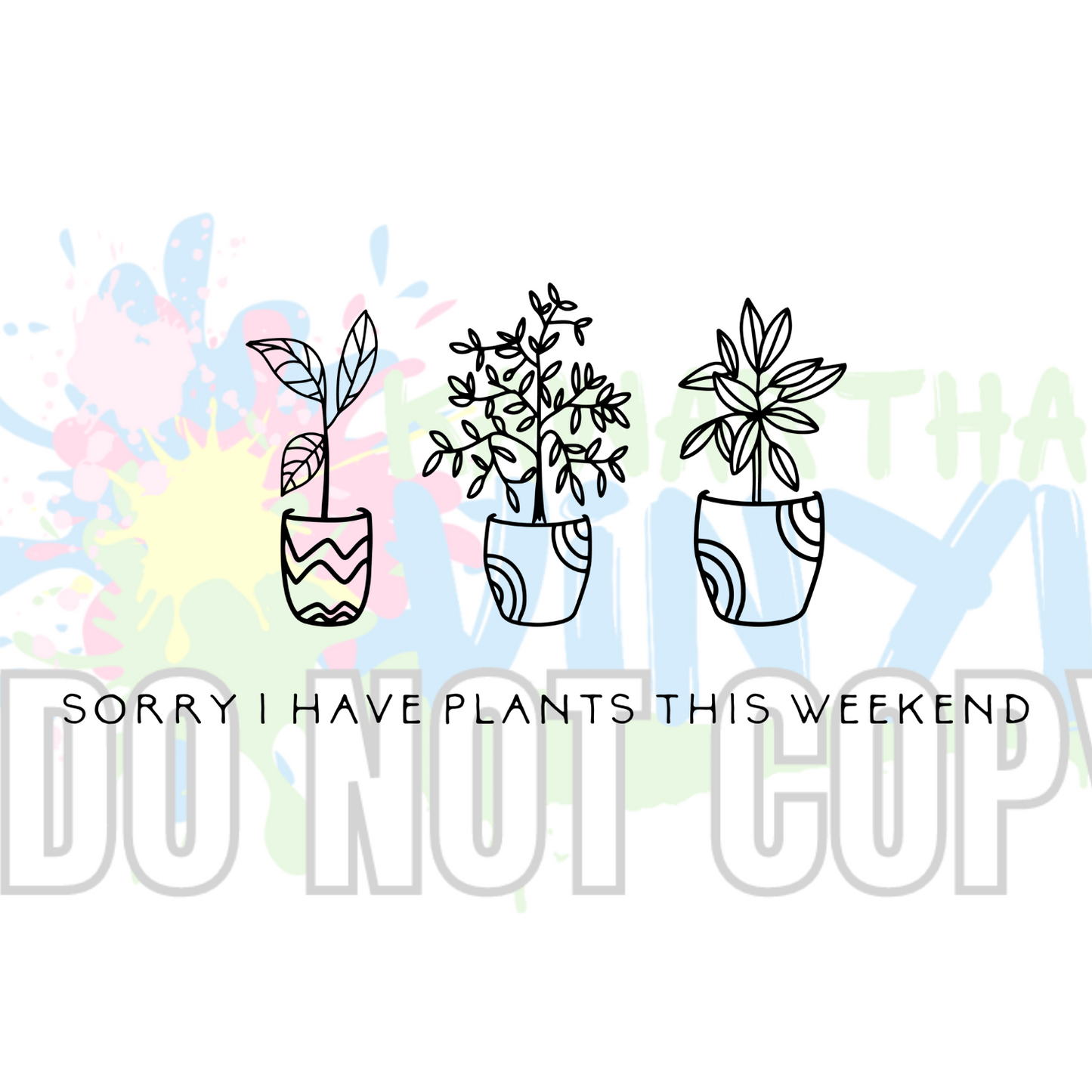 Plants This Weekend (3) Sublimation Print