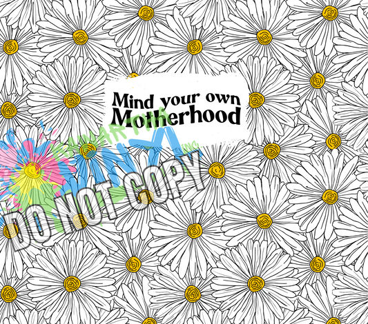 Daisy Mind Your Own Sublimation Tumbler Print