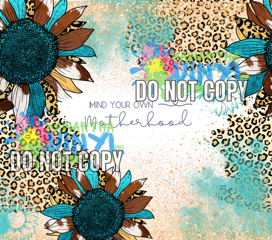Mind Your Own Teal Sunflower Sublimation Tumbler Print
