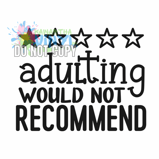 Adulting Would Not Recommend Sublimation Print