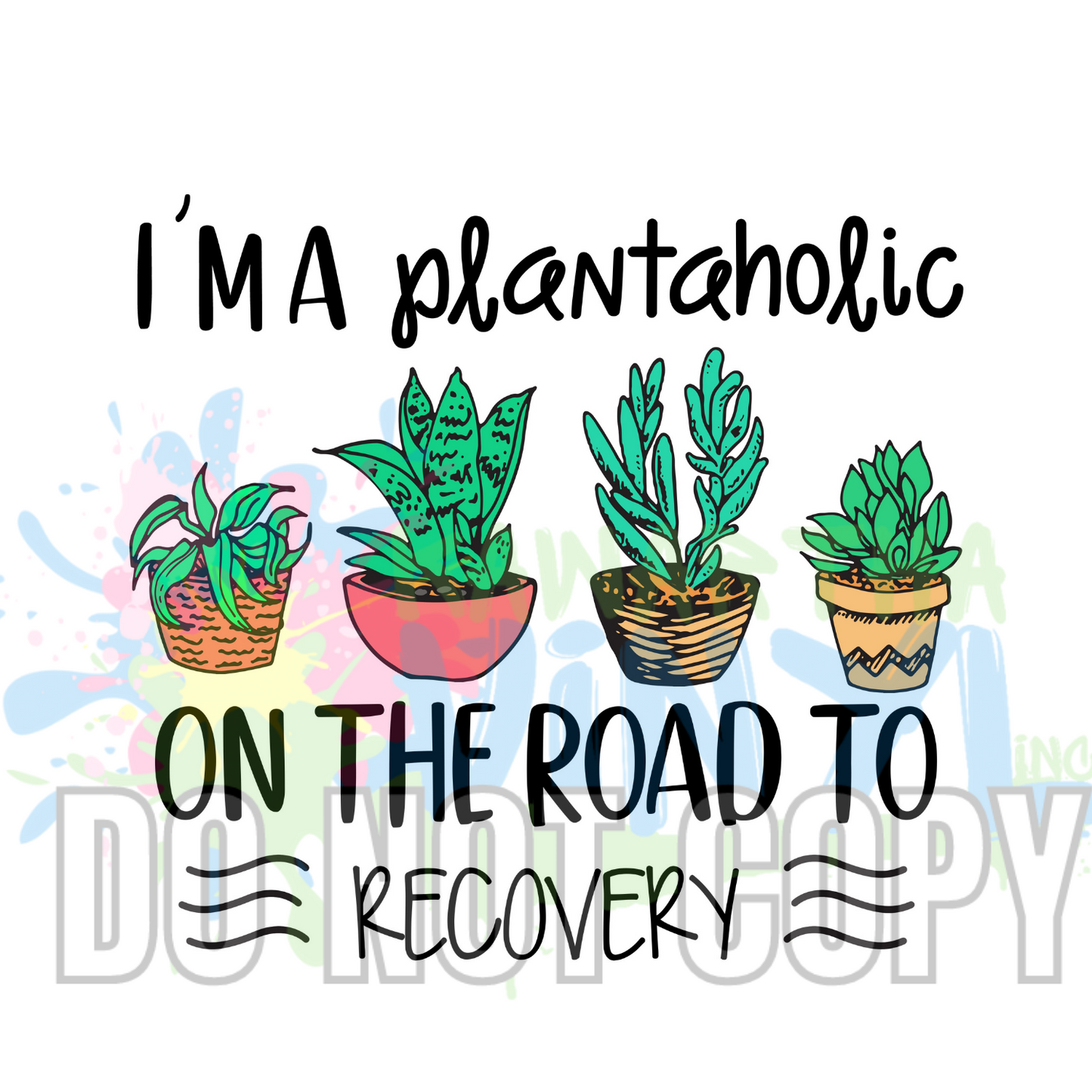 Plantaholic Recovery (4) Sublimation Print