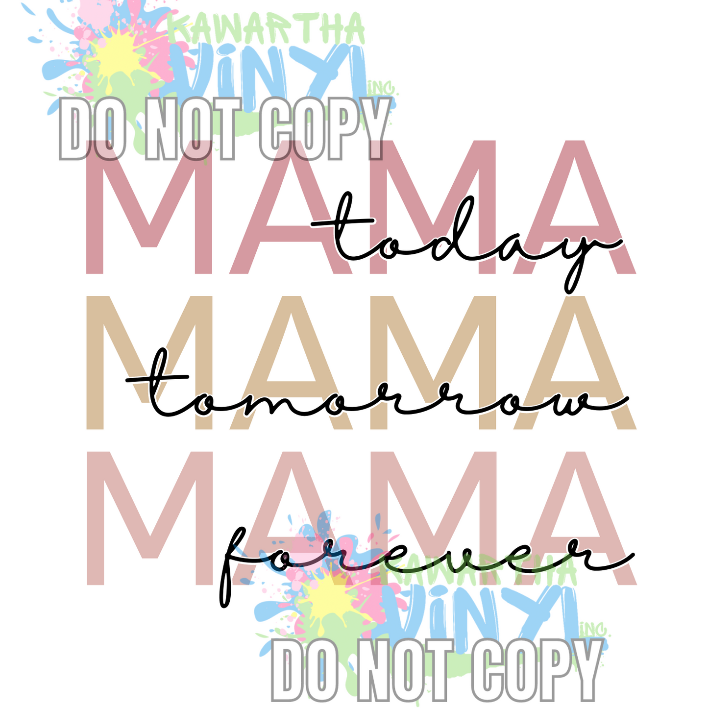Mama Today Tomorrow Everyday Sublimation Print
