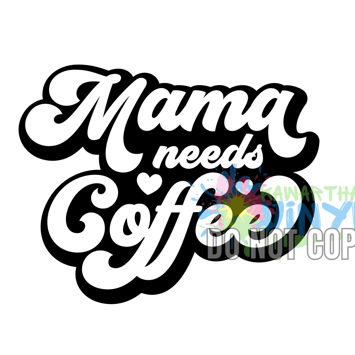 Mama Needs Coffee Retro Sublimation Print